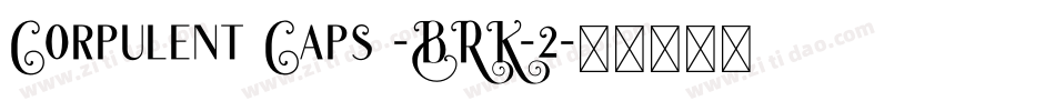 Corpulent Caps -BRK-2字体转换